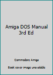 Paperback Amiga DOS Manual 3rd Ed Book