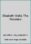 Hardcover Elizabeth Walks The Monsters Book