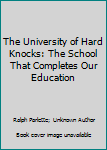 Hardcover The University of Hard Knocks: The School That Completes Our Education Book