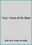 Your Voice at it's Best