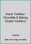 Hardcover Super Cookery-Chocolate & Baking (Super Cookery) Book