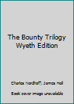 Hardcover The Bounty Trilogy Wyeth Edition [Unknown] Book