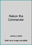 Unknown Binding Nelson the Commander Book