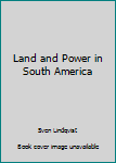 Paperback Land and Power in South America Book
