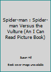 Hardcover Spider-man : Spider-man Versus the Vulture (An I Can Read Picture Book) Book