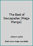 Unknown Binding The Best of Sexcapades (Mega Manga) Book