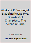 Unknown Binding Works of K. Vonnegut: Slaughterhouse Five, Breakfast of Champions, The Sirens of Titan Book