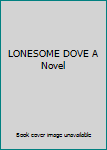 LONESOME DOVE A Novel