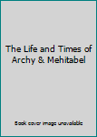Hardcover The Life and Times of Archy & Mehitabel Book