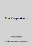 Paperback The Kingmaker. - Book