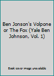 Hardcover Ben Jonson's Volpone or The Fox (Yale Ben Johnson, Vol. 1) Book