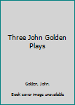 Hardcover Three John Golden Plays Book