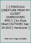 [ { PINOCULA (CREATURE FROM MY CLOSET (HARDCOVER) #03) } ] by Skye, Obert (AUTHOR) Sep-24-2013 [ Hardcover ]