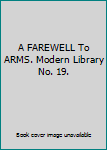 Hardcover A FAREWELL To ARMS. Modern Library No. 19. Book