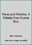 Hardcover Perez and Martina: A Folktale from Puerto Rico Book