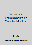 Diccionario Terminologico de Ciencias Medicas