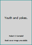 Hardcover Youth and yokes, Book