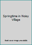 Springtime in Noisy Village