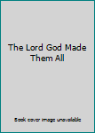 Hardcover The Lord God Made Them All Book