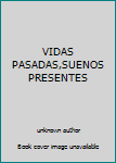 Unknown Binding VIDAS PASADAS,SUENOS PRESENTES Book