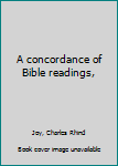 Hardcover A concordance of Bible readings, Book