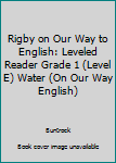 Paperback Rigby on Our Way to English: Leveled Reader Grade 1 (Level E) Water (On Our Way English) Book