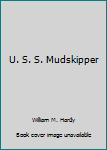Mass Market Paperback U. S. S. Mudskipper Book