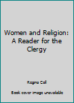 Paperback Women and Religion: A Reader for the Clergy Book