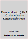 Hardcover Maus und Katz. ( Ab 6 J.). Vier mäusige Katzengeschichten [German] Book