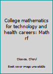 College mathematics for technology and health careers: Math rf