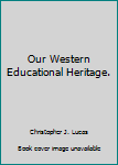 Hardcover Our Western Educational Heritage. Book