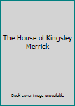 Unknown Binding The House of Kingsley Merrick Book