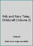Hardcover Folk and Fairy Tales, Childcraft (Volume 3) Book