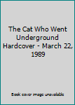 Hardcover The Cat Who Went Underground Hardcover - March 22, 1989 Book
