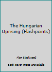 Hungarian Uprising (Flashpoints)