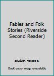 Hardcover Fables and Folk Stories (Riverside Second Reader) Book