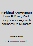 Mathland Aritmetornos Level B Marcy Cook Comparaciones/combinaciones De Numeros