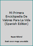 Hardcover Mi Primera Enciclopedia De Valores Para La Vida (Spanish Edition) [Spanish] Book