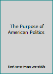 Unknown Binding The Purpose of American Politics Book