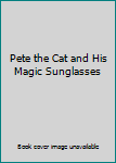 Paperback Pete the Cat and His Magic Sunglasses Book