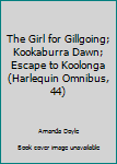 Paperback The Girl for Gillgoing; Kookaburra Dawn; Escape to Koolonga (Harlequin Omnibus, 44) Book