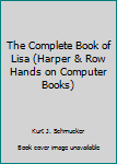 Paperback The Complete Book of Lisa (Harper & Row Hands on Computer Books) Book