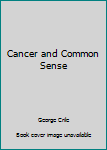 Hardcover Cancer and Common Sense Book