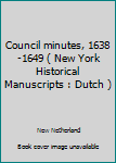 Council minutes, 1638-1649 ( New York Historical Manuscripts : Dutch )