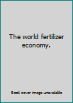 Unknown Binding The world fertilizer economy. Book
