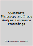 Hardcover Quantitative Microscopy and Image Analysis: Conference Proceedings Book