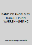 Hardcover BAND OF ANGELS BY ROBERT PENN WARREN~1955 HC Book