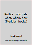 Paperback Politics: who gets what, when, how (Meridian books) Book