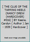[ THE CLUE OF THE TAPPING HEELS (NANCY DREW (HARDCOVER) #016) ] BY Keene, Carolyn ( Author ) Jan - 1939 [ Hardcover ]