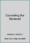 Hardcover Counseling the Bereaved Book